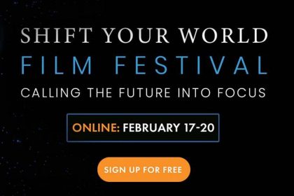 Shift Your World Film Festival - Conscious Movies, Enlightening Shorts, and Filmmaker Panels