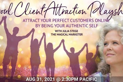 Soul Client Attraction Workshop: 3 Secrets to Spirit-Guided Marketing - With Julia Stege