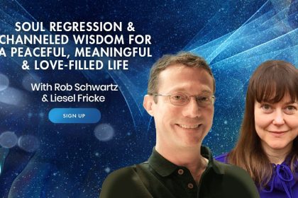 Soul Regression & Channeled Wisdom for Peace, Healing, And Power - With Rob Schwartz and Liesel Fricke