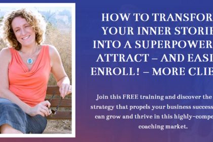 How to Transform Your Inner Stories into a Superpower to Attract & Easily Enroll More Clients - With Lisa Bloom