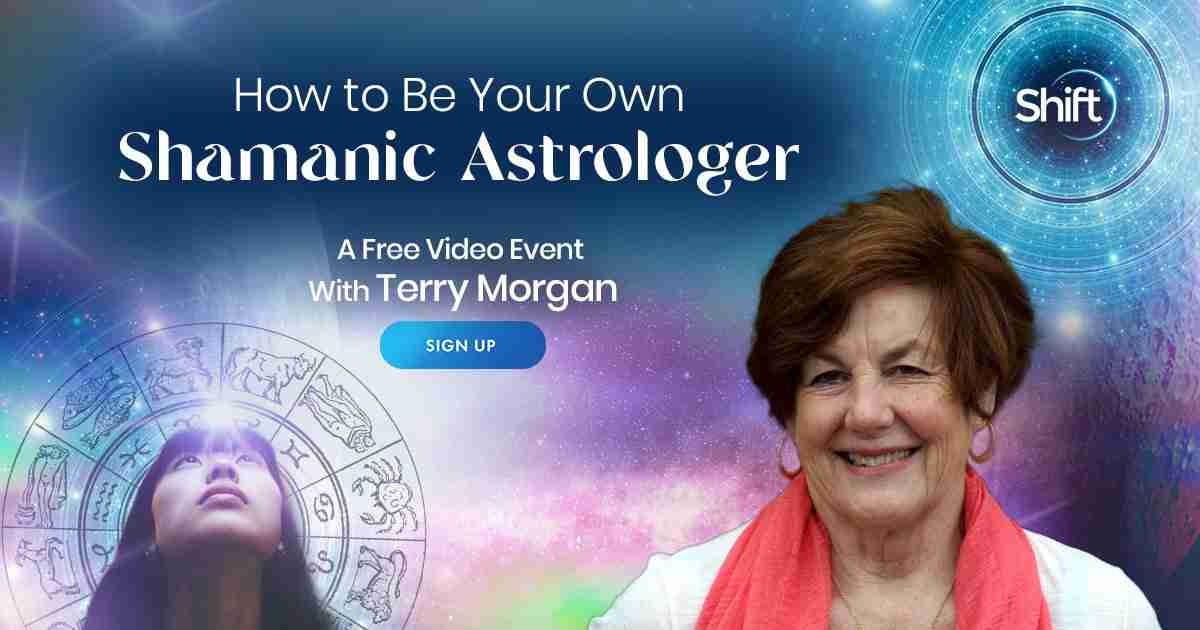 Learn Shamanic Astrology - For Healing, Spiritual Growth, and Life Purpose - With Terry Morgan