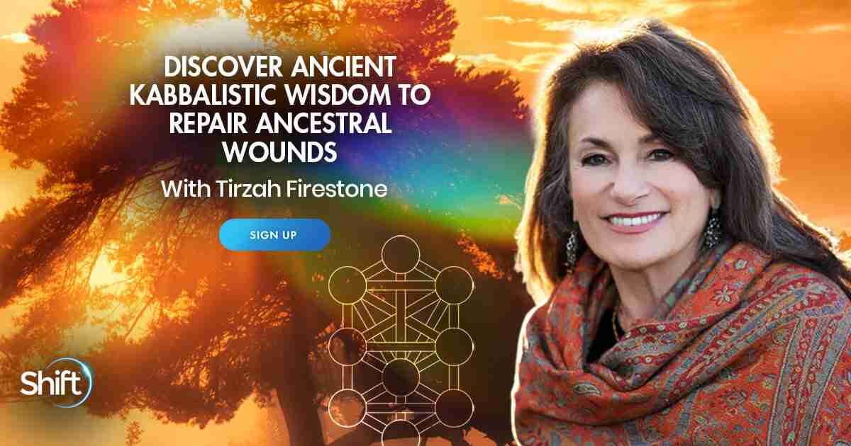 Repair Ancestral Wounds Using Ancient Kabbalistic Wisdom - With Tirzah Firestone