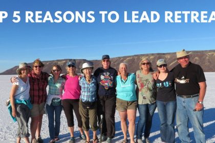 Spiritual Coaches, Authors & Teachers: Top 5 Reasons to Lead Your Own Retreats