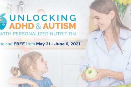 Unlocking ADHD & Autism With Personalized Nutrition Summit - 2021