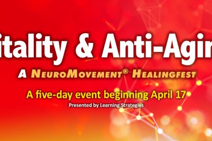 Vitality & Anti-Aging NeuroMovement HealingFest