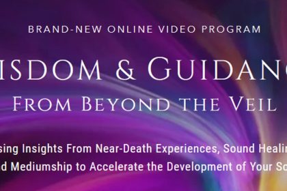 Wisdom and Guidance from Beyond the Veil