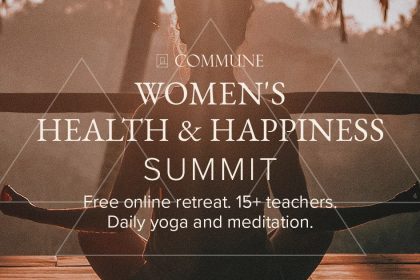 Women's Health & Happiness Summit 2021 - Spiritual Retreat Featuring Marianne Williamson, Sharon Salzberg, Danielle LaPorte, And More