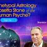 Archetypal Astrology - Deeply Understand Yourself & The Nature of Reality - With Stanislav Grof and Rick Tarnas