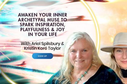 Awakening Your Muse & Feel Inspiration, Playfulness & Joy - With Ariel Spilsbury