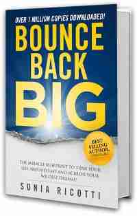 How to Bounce Back Big - Free eBook by Sonia Ricotti