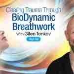 Clearing Trauma Through BioDynamic Breathwork