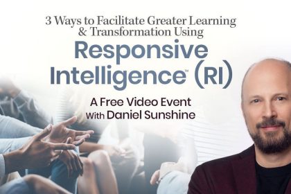 Facilitate Greater Learning & Transformation Using Responsive Intelligence