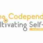Healing Codependency & Cultivating Self-Love Masterclass Series