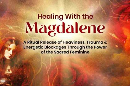 Healing With the Magdalene: A Ritual Release of Heaviness, Trauma & Energetic Blockages Through the Power of the Sacred Feminine