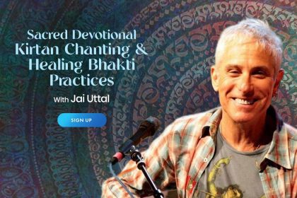 Healing Bhakti Practices & Sacred Devotional Chanting - For Embodying Joy & Love - With Jai Uttal