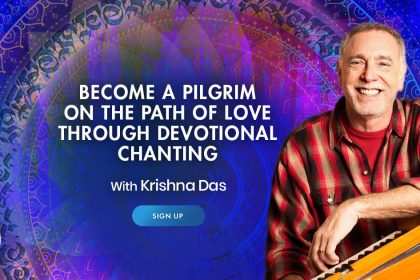 Krishna Das: Become a Pilgrim on the Path of Love Through Devotional Chanting
