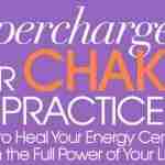 Supercharge Your Chakras - Anodea Judith